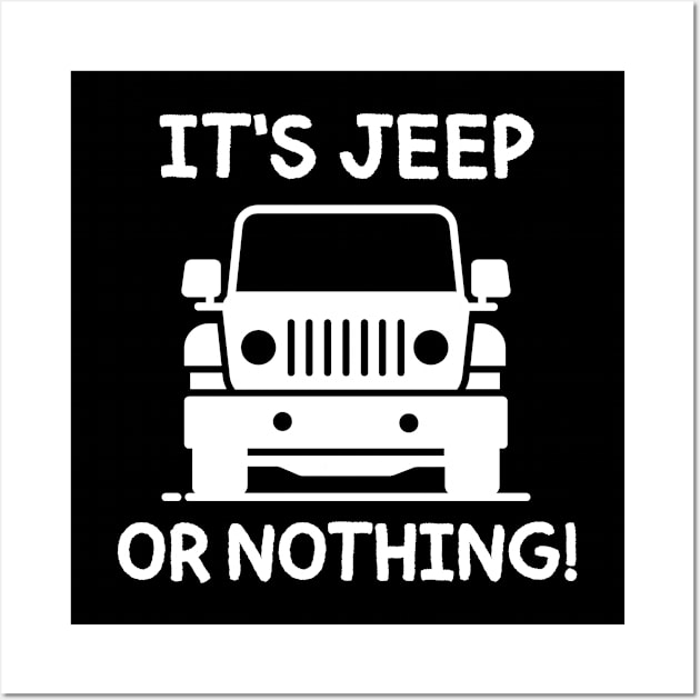 It's Jeep or nothing! Wall Art by mksjr